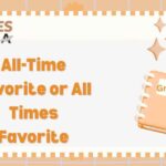 All-Time Favorite or All Times Favorite: Which is Correct?