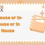 Inhouse or In-House or In House? Which Is Correct?