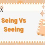 Seing Vs Seeing: What Is The Correct Spelling To Use?
