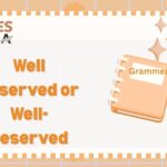 Well Deserved or Well-Deserved? Which Is Correct? (Updated 2026)