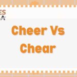 Cheer Vs Chear: When To Use Each One? What To Consider