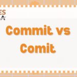 Commit vs Comit: When To Use Each One In Writing