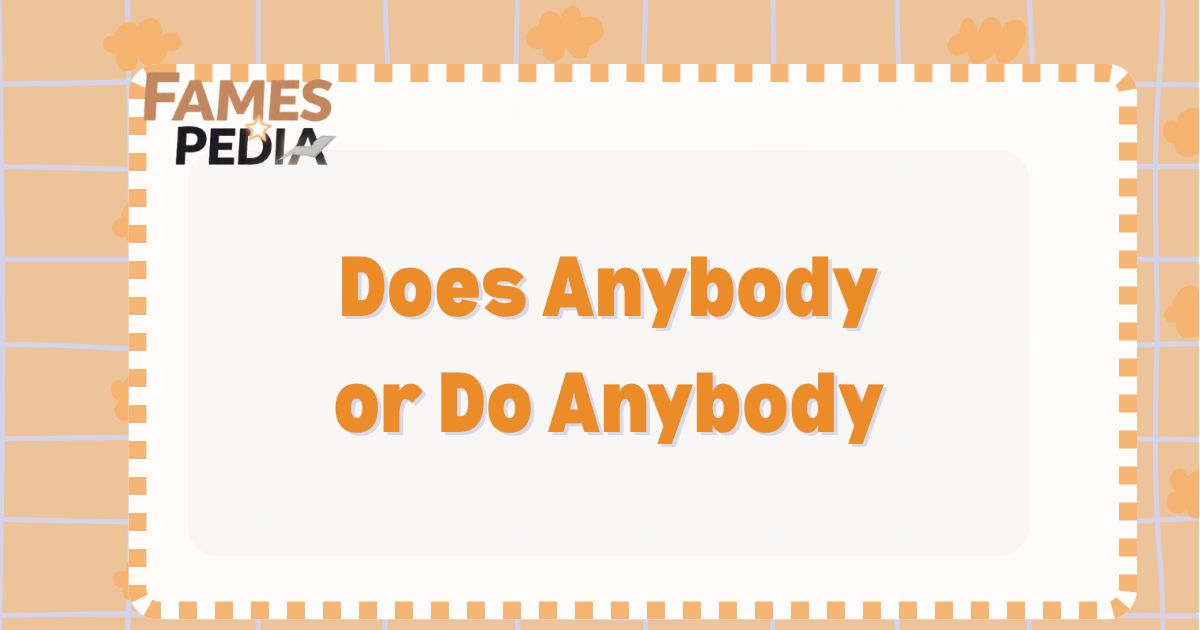 Does Anybody or Do Anybody Feature Image