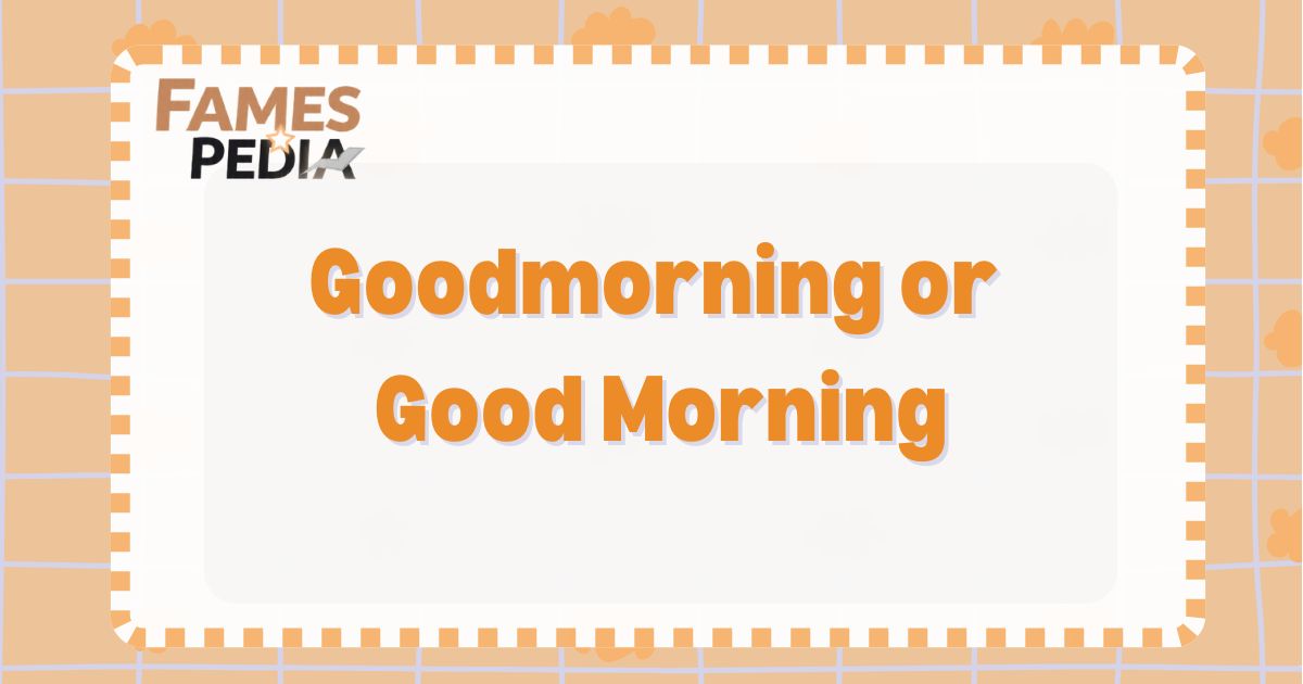 Goodmorning or Good Morning Feature Image