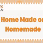 Home Made or Homemade? Which is Correct?