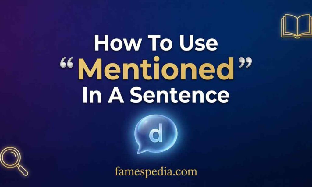 How To Use Mentioned In A Sentence