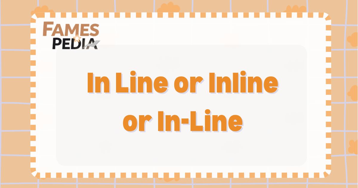 In Line or Inline or In-Line Feature Image