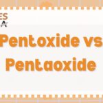 Pentoxide vs Pentaoxide: Differences And Uses For Each One