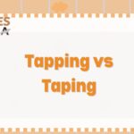 Tapping vs Taping: When To Use Each One? What To Consider
