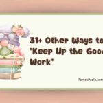 31+ Other Ways to Say “Keep Up the Good Work” (With Examples)
