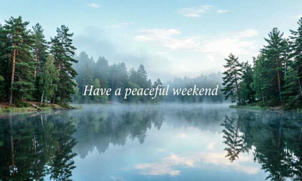 Have a peaceful weekend