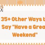 35+ Other Ways to Say “Have a Great Weekend” (With Examples)